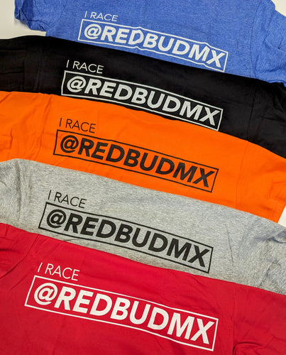 BARGAIN SALE! --- I Race @ RedBudMX- the t-shirt, in 5 colors!